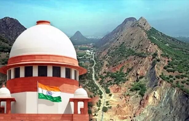 अरावली पर्वतों जगी पर सुप्रीम उम्मीद